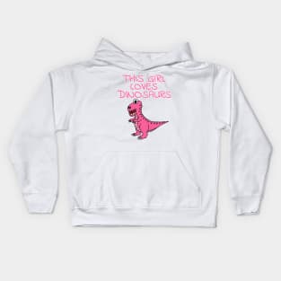 This Girl Loves Dinosaurs, Pink T-Rex Dinosaur Kids Hoodie